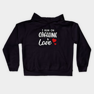 I Run On Caffeine _ Love T-Shirt Kids Hoodie